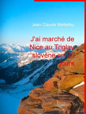 cover image of J'ai marché de Nice au Triglav slovène en 90 jours